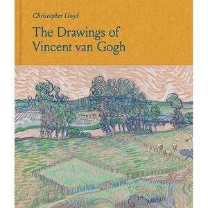 The Drawings of Vincent Van Gogh -- Christopher Lloyd